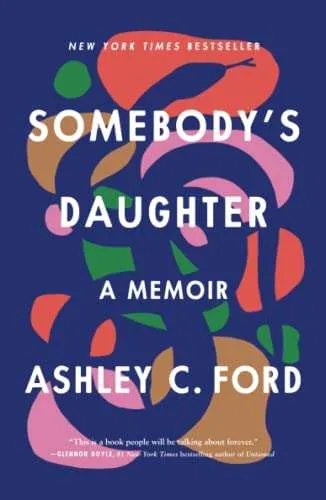 Somebody's Daughter A Memoir Ashley C Ford